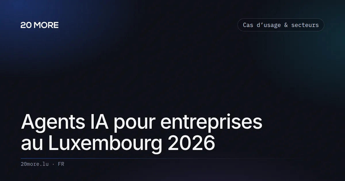 Agents IA pour entreprises au Luxembourg 2026