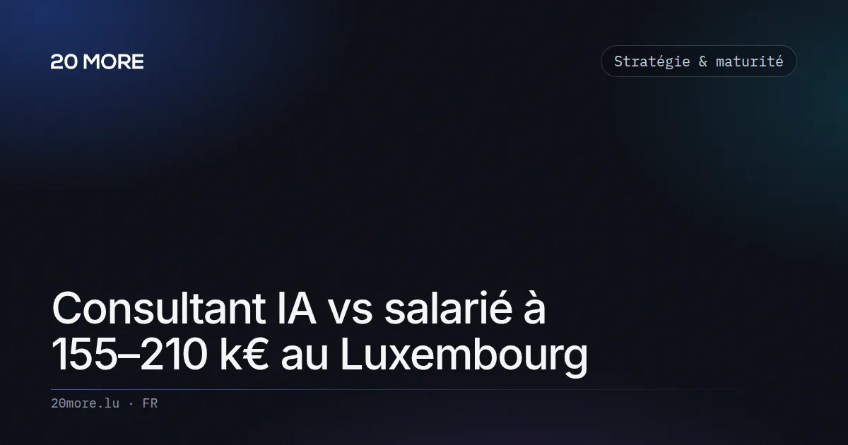 Consultant IA vs salarié à 155–210 k€ au Luxembourg