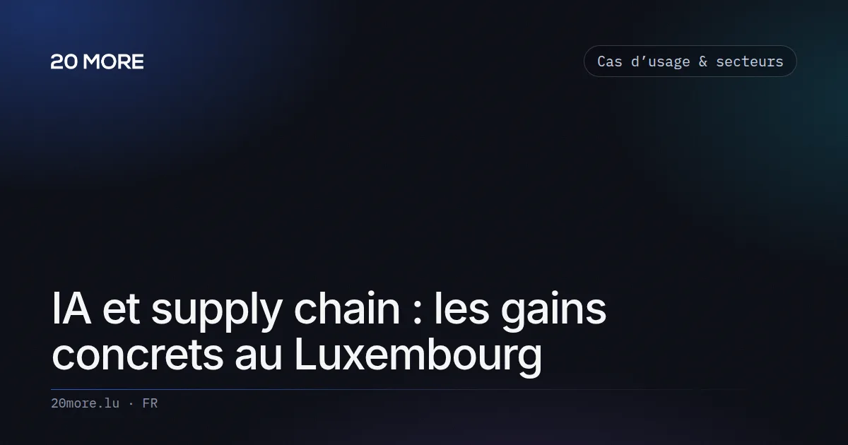 IA et supply chain : les gains concrets au Luxembourg