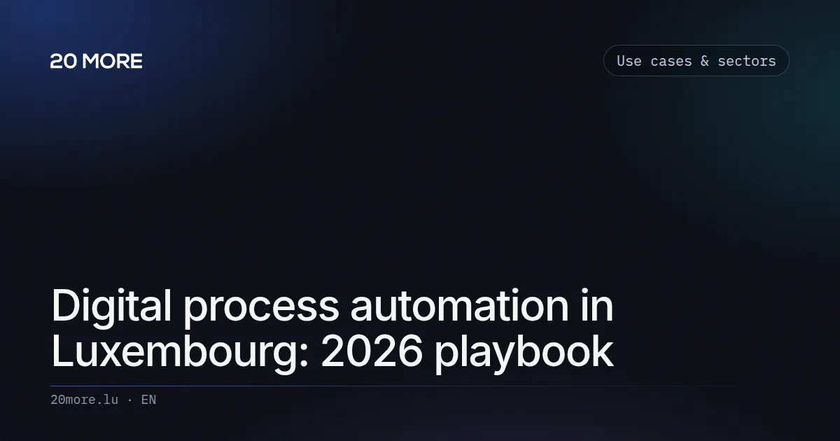 Digital process automation in Luxembourg: 2026 playbook