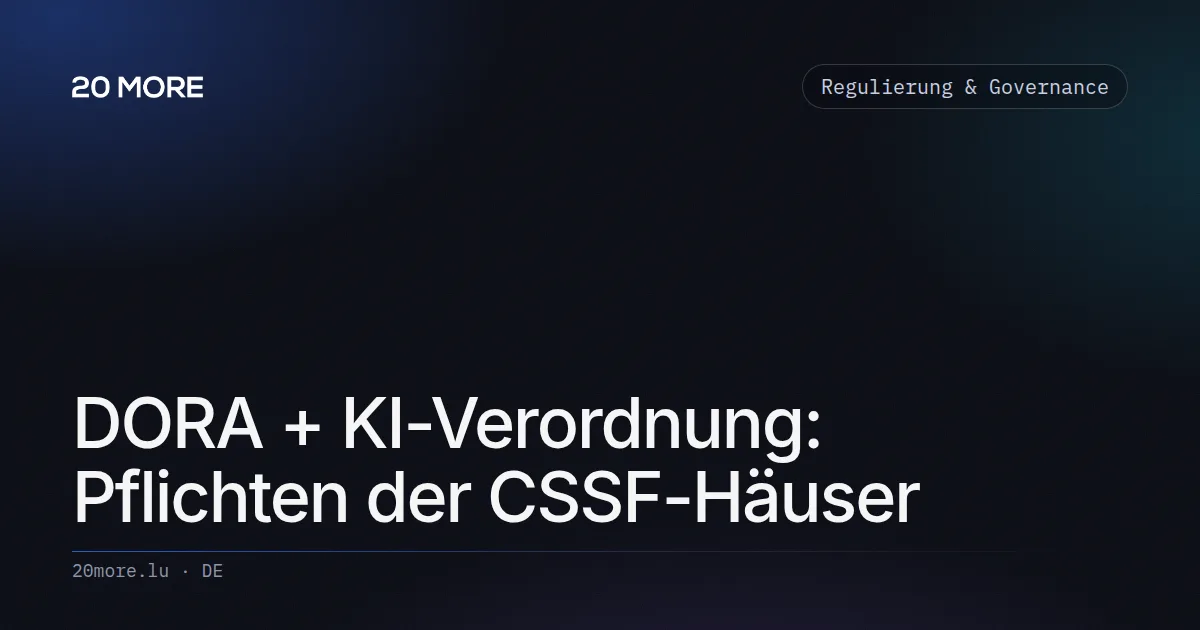 DORA + KI-Verordnung: Pflichten der CSSF-Häuser