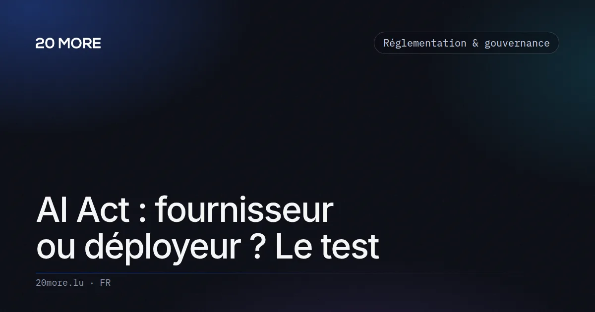 AI Act : fournisseur ou déployeur ? Le test