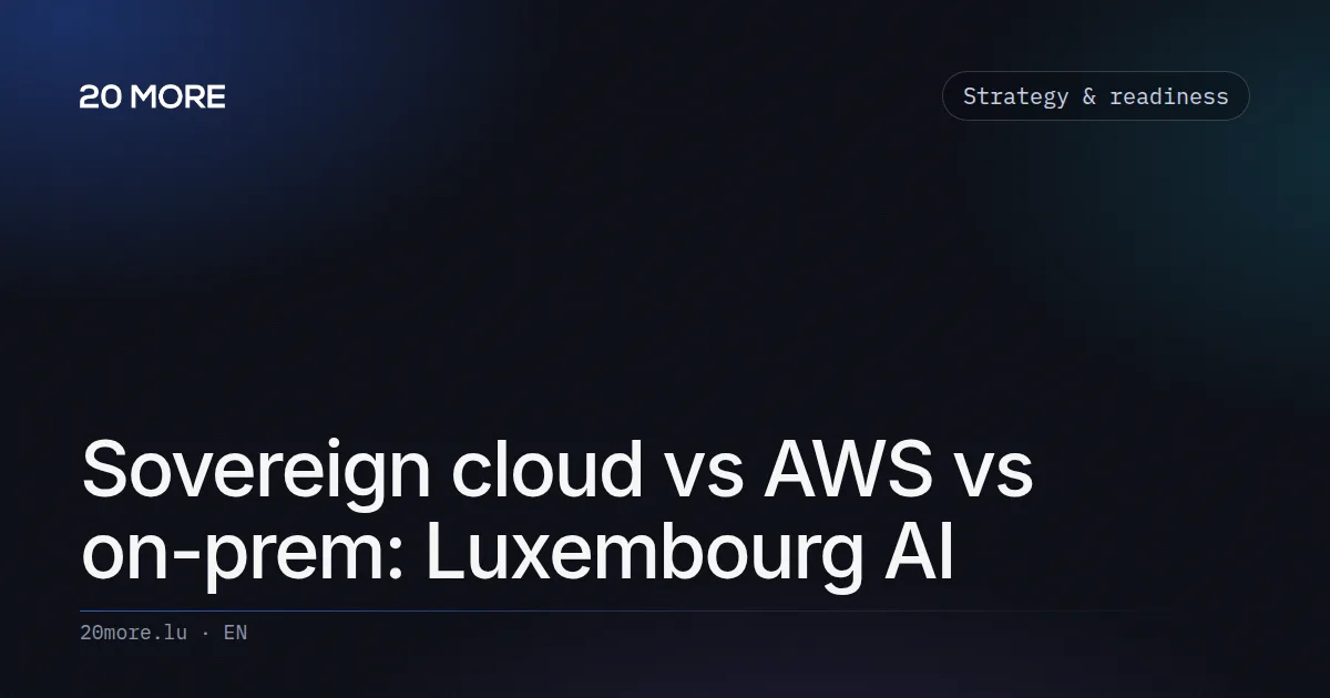 Sovereign cloud vs AWS vs on-prem: Luxembourg AI