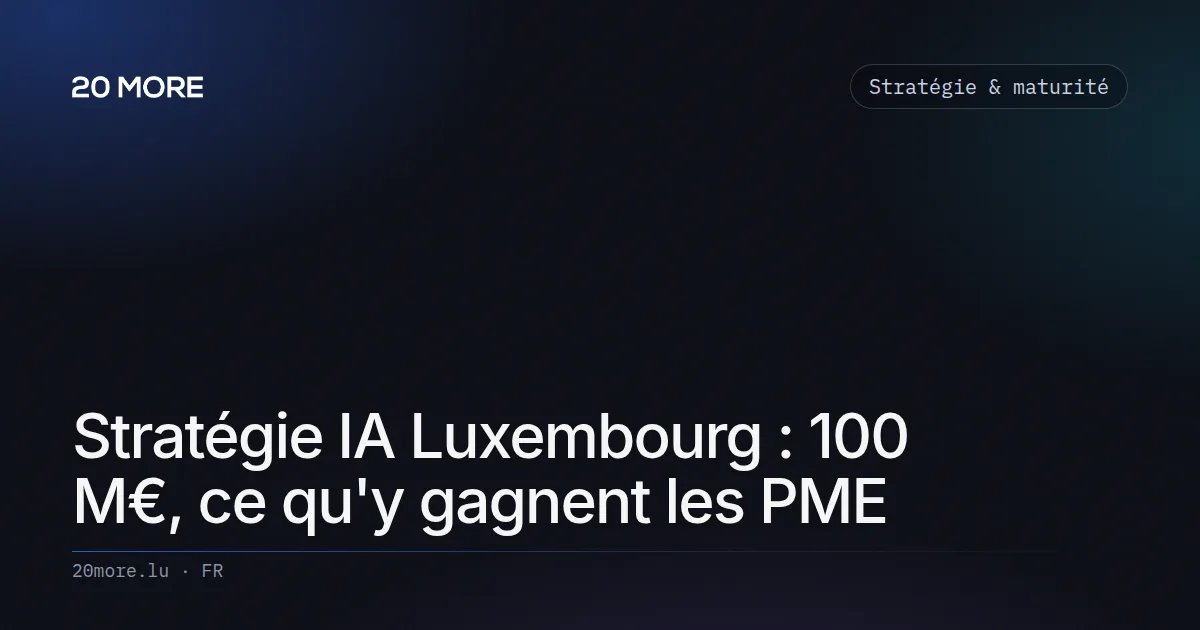 Stratégie IA Luxembourg : 100 M€, ce qu'y gagnent les PME