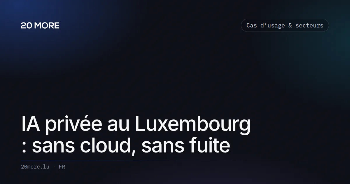 IA privée au Luxembourg : sans cloud, sans fuite