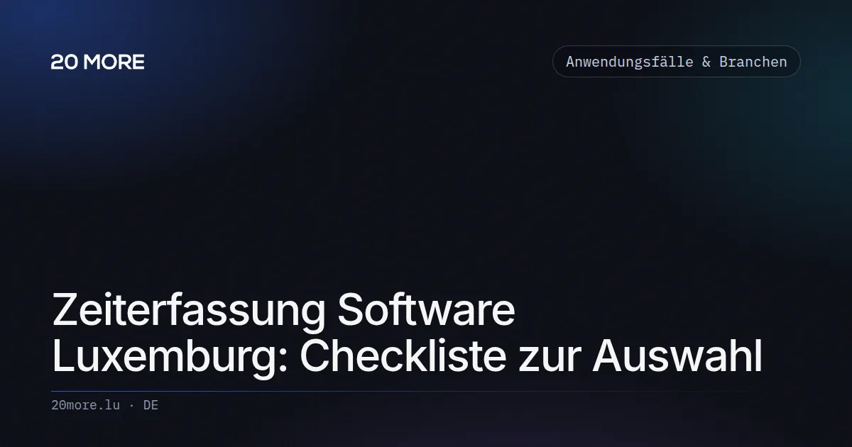 Zeiterfassung Software Luxemburg: Checkliste zur Auswahl