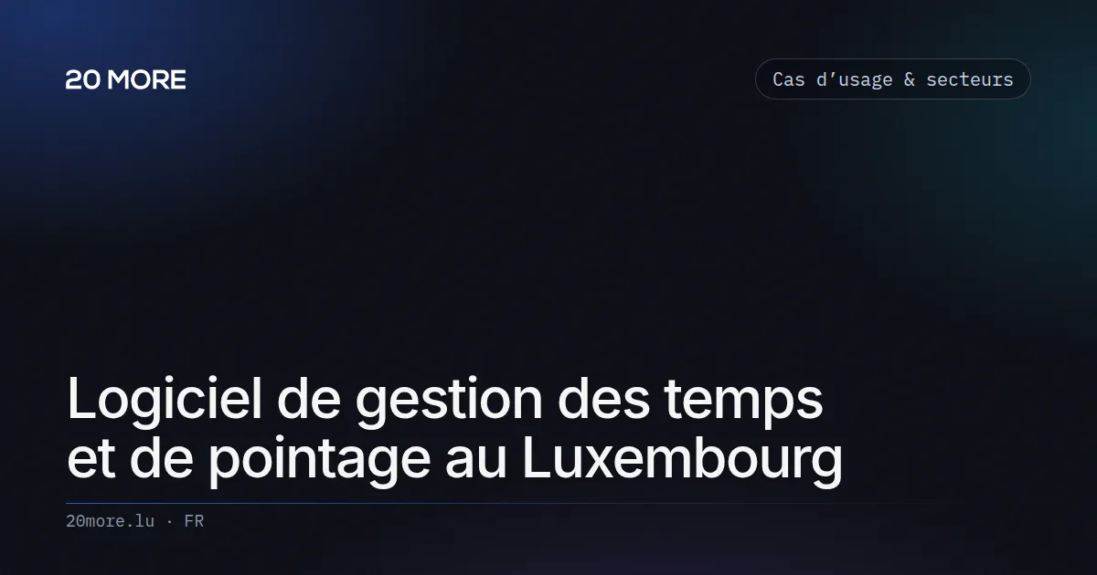 Logiciel de gestion des temps et de pointage au Luxembourg