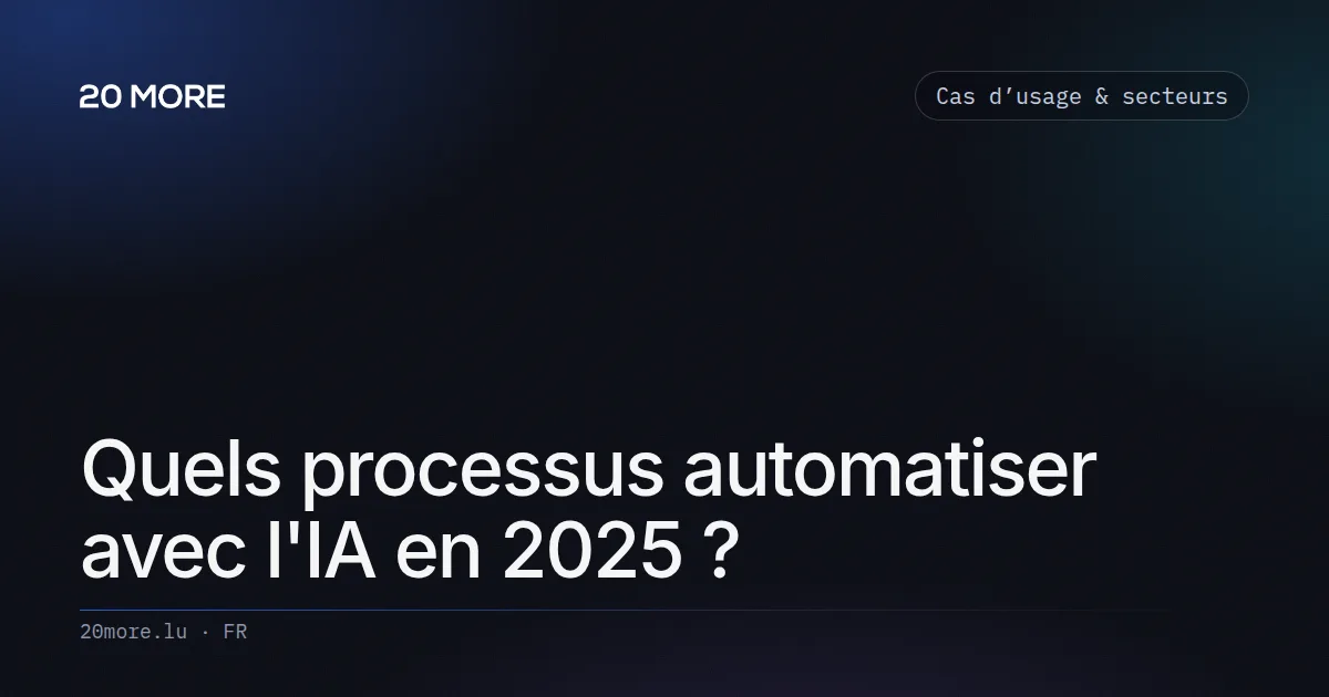 Quels processus automatiser avec l'IA en 2025 ?